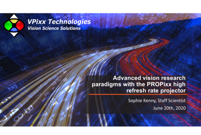 Advanced Vision Research Paradigms With the PROPixx High Refresh Rate Projector (V-VSS 2020)